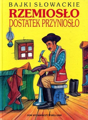 Rzemiosło dostatek przyniosło. Bajki słowackie