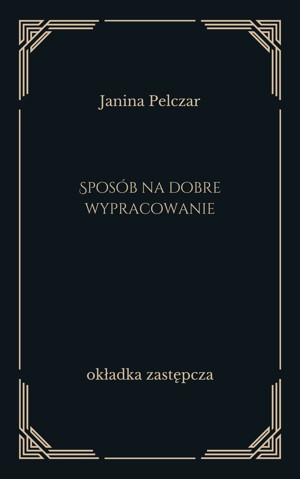 Sposób na dobre wypracowanie, czyli nie samymi testami uczeń żyje