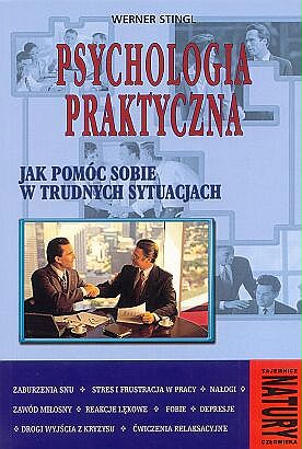 Psychologia praktyczna. Jak pomóc sobie w trudnych sytuacjach