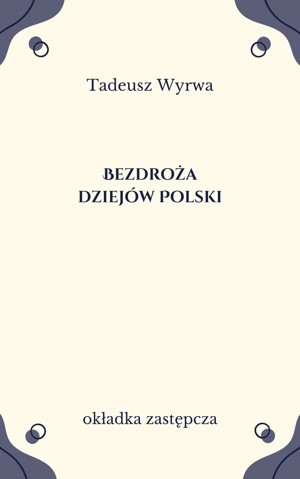 Bezdroża dziejów Polski. Kraj i emigracja po 1 września 1939 r.