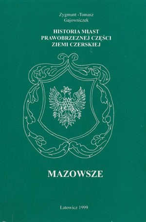 Historia miast w prawobrzeżnej części Ziemi Czerskiej. Mazowsze