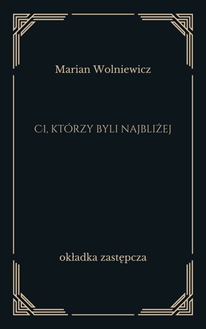 Ci, którzy byli najbliżej. Bliscy Jezusa w Ewangelii