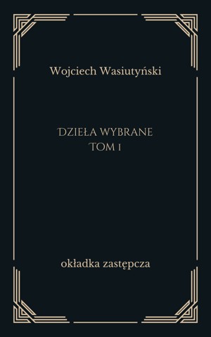 Dzieła wybrane. Tom 1