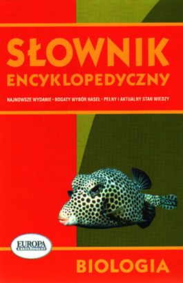 Słownik encyklopedyczny. Biologia