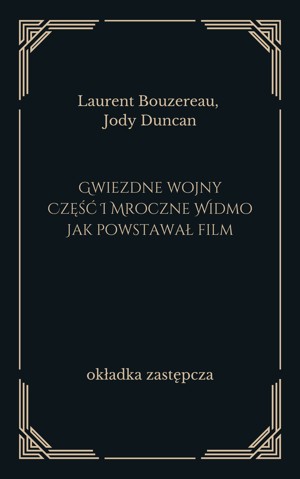 Gwiezdne wojny. Część I Mroczne Widmo. Jak powstawał film