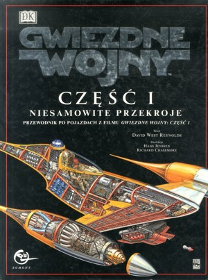 Gwiezdne wojny. Część I. Niesamowite przekroje. Przewodnik po pojazdach z filmu Gwiezdne Wojny: część I
