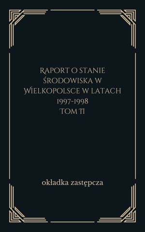 Raport o stanie środowiska w Wielkopolsce w latach 1997-1998. Tom 2
