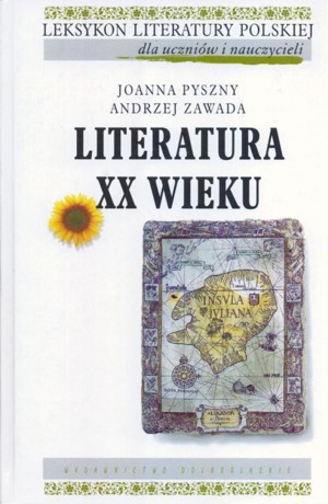 Leksykon Literatury Polskiej dla uczniów i nauczycieli. Literatura XX wieku