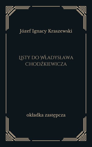Listy do Władysława Chodźkiewicza