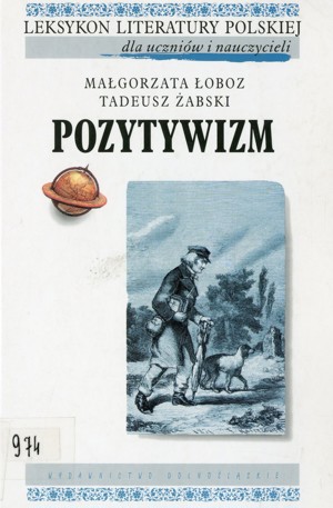 Leksykon Literatury Polskiej dla uczniów i nauczycieli. Pozytywizm