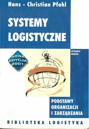 Systemy logistyczne. Podstawy organizacji i zarządzania
