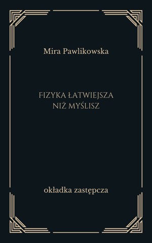 Fizyka łatwiejsza niż myślisz. Zbiór zadań dla gimnazjalistów i nie tylko