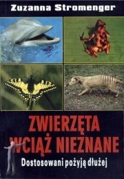 Zwierzęta wciąż nieznane. Dostosowani pożyją dłużej