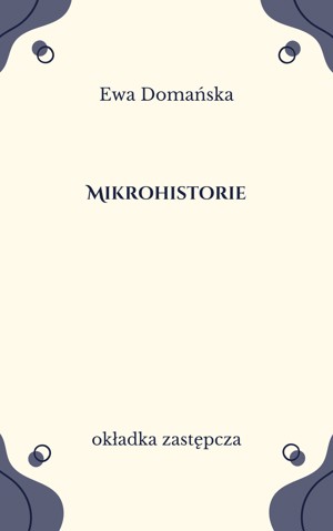 Mikrohistorie. Spotkania w międzyświatach