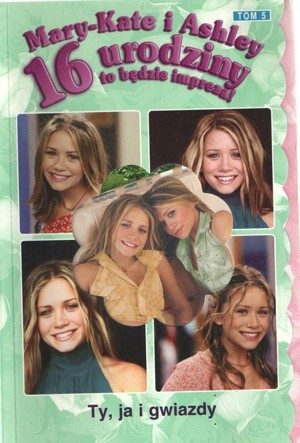 Mary-Kate i Ashley. 16 urodziny to będzie impreza! Ty, ja i gwiazdy
