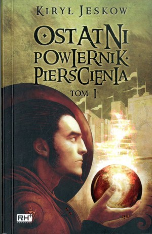 Ostatni powiernik pierścienia Tom 1