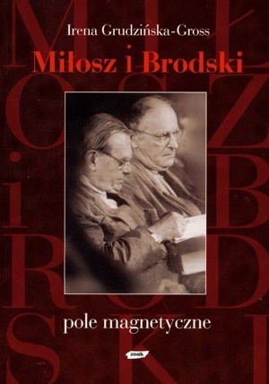 Miłosz i Brodski. Pole magnetyczne