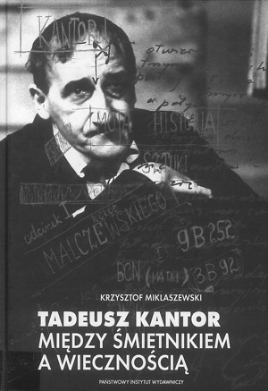 Tadeusz Kantor. Między śmietnikiem a wiecznością