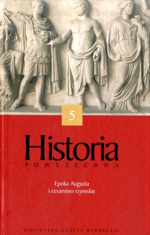 Historia powszechna. Epoka Augusta i cesarstwo rzymskie