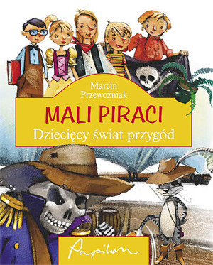 Mali Piraci. Dziecięcy świat przygód