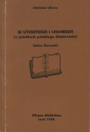 W literaturze i legendzie (o judaikach polskiego Oświecenia). Szkice literackie