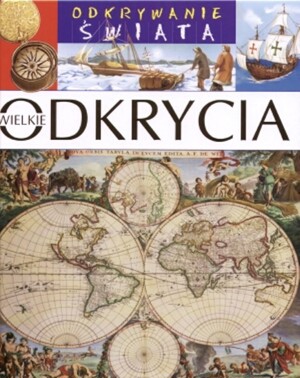 Odkrywanie świata. Wielkie odkrycia