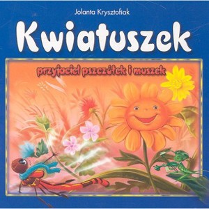 Kwiatuszek przyjaciel pszczółek i muszek