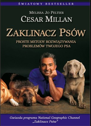 Zaklinacz psów. Proste metody rozwiązywania problemów twojego psa