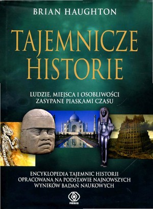 Tajemnicze historie. Ludzie, miejsca i osobliwości zasypane piaskami czasu
