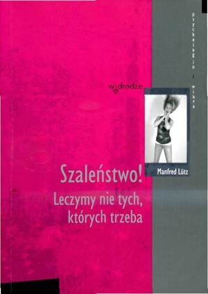 Szaleństwo! Leczymy nie tych, których trzeba