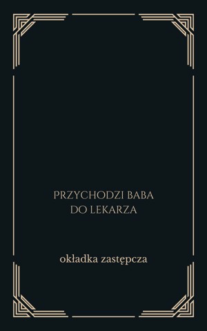 Przychodzi baba do lekarza