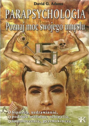 Parapsychologia. Poznaj moc swojego umysłu