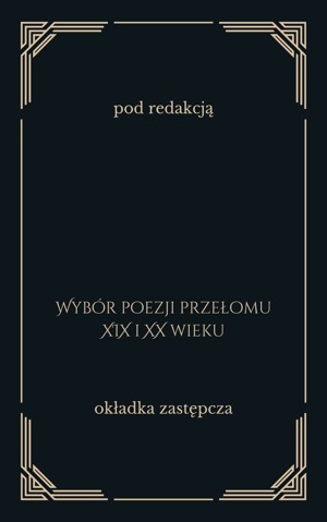 Wybór poezji przełomu XIX-XX wieku