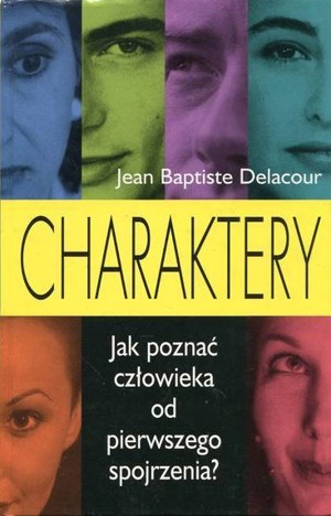 Charaktery. Jak poznać człowieka od pierwszego wejrzenia