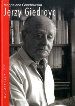 Jerzy Giedroyc. Do Polski ze snu
