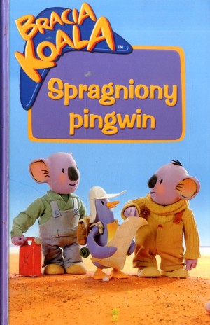 Bracia Koala. Spragniony pingwin