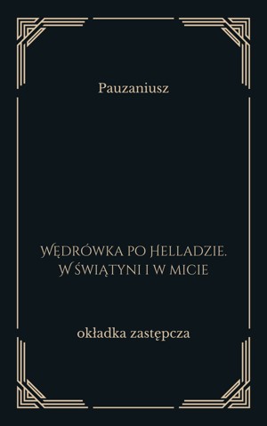Wędrówka po Helladzie. W świątyni i w micie