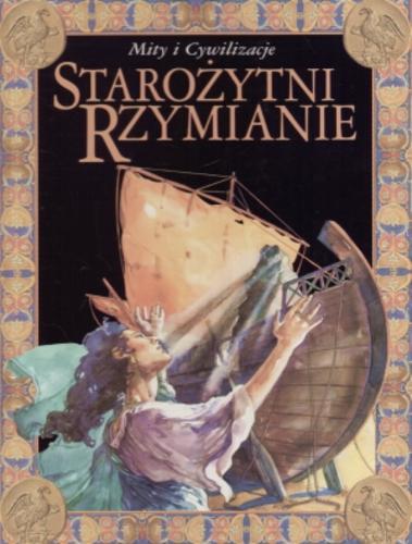 Mity i Cywilizacje. Starożytni Rzymianie