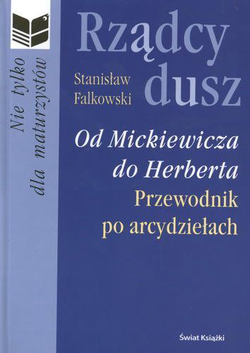 Rządcy dusz. Od Mickiewicza do Herberta. Przewodnik po arcydziełach.