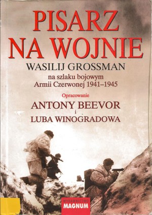 Pisarz na wojnie. Wasilij Grossman na szlaku bojowym Armii Czerwonej 1941-1945