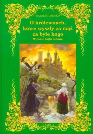 O królewnach, które wyszły za mąż za byle kogo. Włoskie bajki ludowe