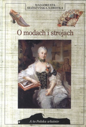 A to Polska właśnie. O modach i strojach