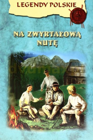 Legendy Polskie. Na zwyrtałową nut