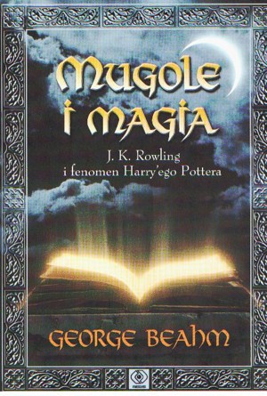Mugole i magia. J.K. Rowling i fenomen Harry’ego Pottera
