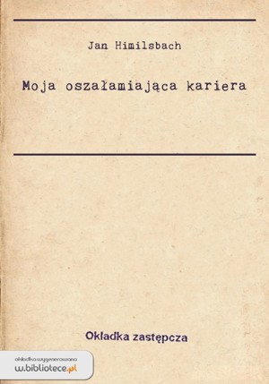 Moja oszałamiająca kariera