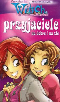 W.I.T.C.H. Przyjaciele na dobre i na złe