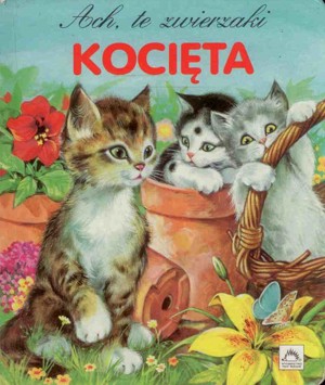 Ach, te zwierzaki. Kocięta