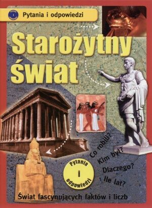 Starożytny świat. Świat fascynujących faktów i liczb