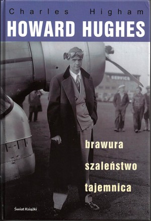 Howard Hughes: brawura, szaleństwo, tajemnica.
