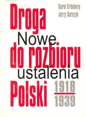 Droga do rozbioru Polski 1918-1939. Nowe ustalenia